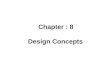 Chapter : 8 Design Concepts