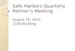 Safe Harbors Quarterly Partner’s Meeting August 18, 2014 2100 Building
