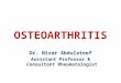 OSTEOARTHRITI S Dr. Nizar Abdulateef Assistant Professor & Consultant Rheumatologist