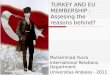 TURKEY AND EU MEMBERSHIP : Assesing the reasons behind? Muhammad Yusra International Relations Department Universitas Andalas - 2011