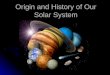 Origin and History of Our Solar System