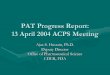 PAT Progress Report: 13 April 2004 ACPS Meeting Ajaz S. Hussain, Ph.D. Deputy Director Office of Pharmaceutical Science CDER, FDA