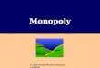 Monopoly © 2003 South-Western/Thomson Learning. What Is a Monopoly? A monopoly firm is the only seller of a good or service with no close substitutes