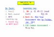 On Desk: 1. Pencil 2. Math Journal 3. WDYE Learning Log 4. Parent Sig. on WDYE Quiz? Learning Log: 1. HW: p. 61 #9-13 (need list) #31-36 2.Math XL: Mid