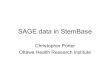 SAGE data in StemBase Christopher Porter Ottawa Health Research Institute