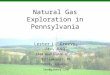 Natural Gas Exploration in Pennsylvania Lester L. Greevy, Jr., Esq. 1460 Washington Blvd. Williamsport, PA (570) 326-6561