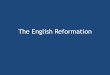 The English Reformation. King Henry VIII Lived 1491-1547 Reigned 1509-1547