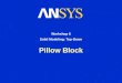 Pillow Block Workshop 6 Solid Modeling: Top-Down