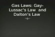 Gay-Lussac’s LawGay-Lussac’s Law  Pressure and temperature relationship  Pressure results from molecular collisions  Pressure of gas is DIRECTLY proportional