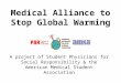 Medical Alliance to Stop Global Warming A project of Student Physicians for Social Responsibility & the American Medical Student Association