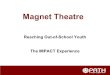 31 st October, 2007Presented by Oluoch Madiang’ Magnet Theatre Reaching Out-of-School Youth The IMPACT Experience
