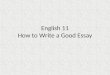 English 11 How to Write a Good Essay