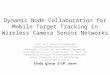 Dynamic Node Collaboration for Mobile Target Tracking in Wireless Camera Sensor Networks Liang Liu†,‡, Xi Zhang†, and Huadong Ma‡ † Networking and Information