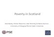 Poverty in Scotland Nick Bailey, Kirsten Besemer, Glen Bramley & Maria Gannon University of Glasgow/Heriot-Watt University