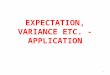 EXPECTATION, VARIANCE ETC. - APPLICATION 1. 2 Measures of Central Location Usually, we focus our attention on two types of measures when describing population