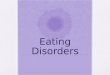 Eating Disorders. Do eating disorders affects only females?