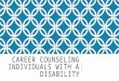 CAREER COUNSELING INDIVIDUALS WITH A DISABILITY. NEARLY 1 IN 5 PEOPLE HAVE A DISABILITY IN THE U.S - CENSUS BUREAU REPORTS, 2010 About 56.7 million people