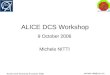 ALICE DCS Workshop 9 October 2006 ALICE DCS Workshop 9 October 2006 Michele NITTI