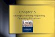 Chapter 5 Strategic Planning Regarding Operating Processes