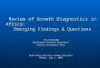 Review of Growth Diagnostics in Africa: Emerging Findings & Questions Iza Lejárraga Iza Lejárraga Development Research Department African Development Bank