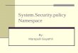 System.Security.policy Namespace By: Marepalli Gayathri
