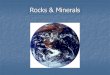 Rocks & Minerals. Minerals What is a Mineral? is a natural, nonliving solid with a definite chemical structure is a natural, nonliving solid with a definite
