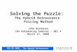 1 Solving the Puzzle: The Hybrid Reinsurance Pricing Method John Buchanan CAS Ratemaking Seminar  REI 4 March 17, 2008 CAS RM 2008  The Hybrid Reinsurance
