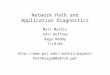 Network Path and Application Diagnostics Matt Mathis John Heffner Ragu Reddy 7/19/05  PathDiag20050719.ppt