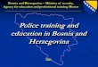 Police training and education in Bosnia and Herzegovina 2011. Bosnia and Herzegovina – Ministry of security, Agency for education and professional training