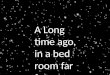 A Long time ago, in a bed room far far away...... THIS HAPPENED