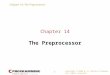 Chapter 14: The Preprocessor Copyright © 2008 W. W. Norton & Company. All rights reserved. 1 Chapter 14 The Preprocessor