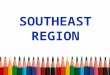 SOUTHEAST REGION. Section 1: Vocabulary Use the link below to review the vocabulary words that will be on the test: Vocabulary