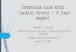 Intensive Care Unit: Cardiac Arrest – A Case Report Pamela C. Vickers Candler Hospital: Dietetic Internship Clinical Rotation Georgia Southern University
