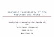 Economic Feasibility of the Northern Sea Route Designing  Managing the Supply Chain Term Paper -Proposal 2008.10.14 Woo Youn Ju