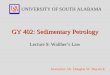 GY 402: Sedimentary Petrology Lecture 9: Walthers Law UNIVERSITY OF SOUTH ALABAMA Instructor: Dr. Douglas W. Haywick