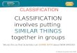 Oxford University Press 2008 CLASSIFICATION CLASSIFICATION involves putting SIMILAR THINGS together in groups We do this so that Scientists can SHARE
