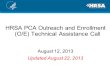 HRSA PCA Outreach and Enrollment (O/E) Technical Assistance Call August 12, 2013 Updated August 22, 2013