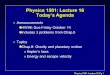 Physics 1501: Lecture 16, Pg 1 Physics 1501: Lecture 16 Todays Agenda l Announcements HW#6: Due Friday October 14 Includes 3 problems from Chap.8 l