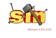 Rom 3:23For all have sinned, and come short of the glory of God;