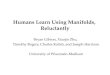 Humans Learn Using Manifolds, Reluctantly Bryan Gibson, Xiaojin Zhu, Timothy Rogers, Charles Kalish, and Joseph Harrison University of Wisconsin-Madison