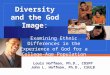 Diversity and the God Image: Louis Hoffman, Ph.D., COSPP John L. Hoffman, Ph.D., CSULB Examining Ethnic Differences in the Experience of God for a College-Age