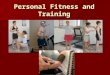 Personal Fitness and Training. Personal training and the design of exercise is about helping people adopt, enjoy, and maintain an active lifestyle Personal