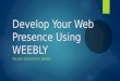 Develop Your Web Presence Using WEEBLY TECHNO DRAGON PD | WEEBLY