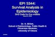 01/20151 EPI 5344: Survival Analysis in Epidemiology SAS Code for Cox models March 17, 2015 Dr. N. Birkett, School of Epidemiology, Public Health  Preventive