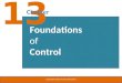 13 Chapter Foundations of Control Copyright 2011 Pearson Education