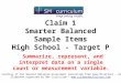 Claim 1 Smarter Balanced Sample Items High School - Target P Summarize, represent, and interpret data on a single count or measurement variable. Questions