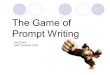 The Game of Prompt Writing Kim Buice SWP Summer 2010