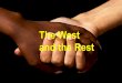 The West and the Rest. 3 main themes: The worlds cultural diversity in the age of globalization  does it breed conflict and impede cooperation? The