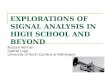 EXPLORATIONS OF SIGNAL ANALYSIS IN HIGH SCHOOL AND BEYOND Russell Herman Gabriel Lugo University of North Carolina at Wilmington