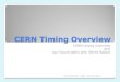 CERN Timing Overview CERN timing overview and our future plans with White Rabbit Jean-Claude BAU  CERN  22 March 20121